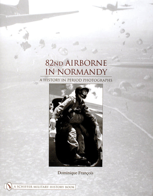 Load image into Gallery viewer, 82nd Airborne in Normandy by Schiffer Publishing
