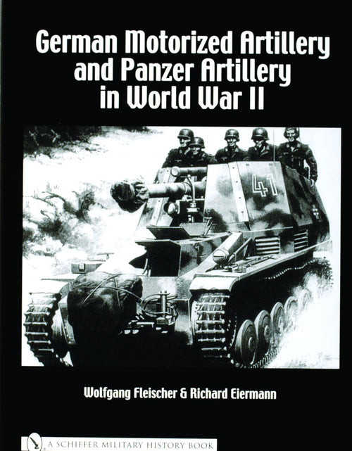 Load image into Gallery viewer, German Motorized Artillery and Panzer Artillery in World War II by Schiffer Publishing
