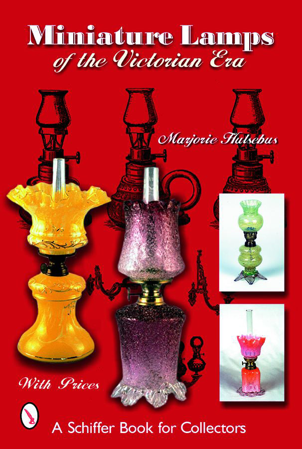 Miniature Lamps of the Victorian Era by Schiffer Publishing