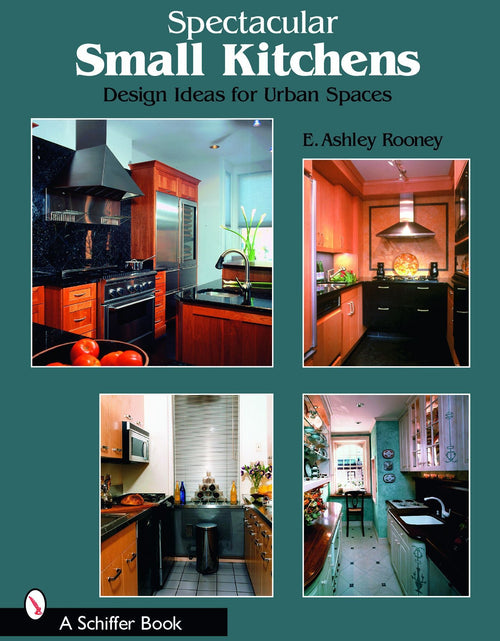 Load image into Gallery viewer, Spectacular Small Kitchens by Schiffer Publishing
