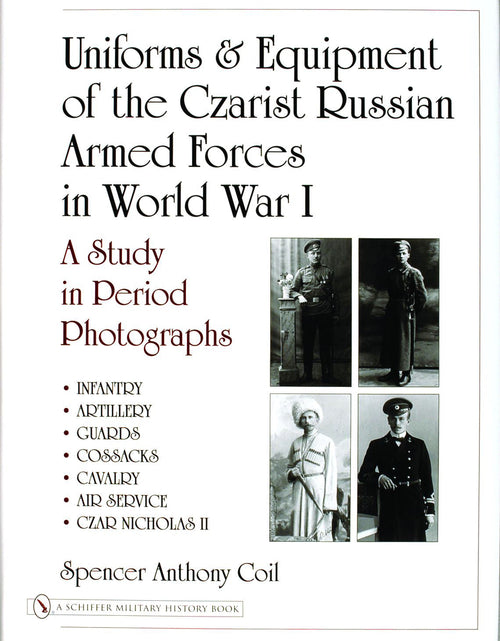 Load image into Gallery viewer, Uniforms &amp; Equipment of the Czarist Russian Armed Forces in World War I by Schiffer Publishing

