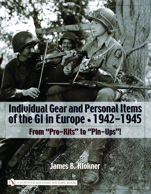 Load image into Gallery viewer, Individual Gear and Personal Items of the GI in Europe by Schiffer Publishing
