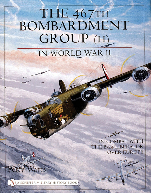 Load image into Gallery viewer, The 467th Bombardment Group (H) in World War II by Schiffer Publishing
