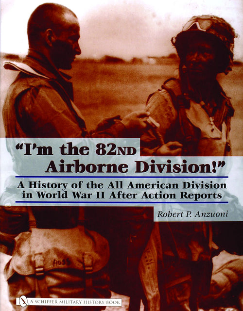 Load image into Gallery viewer, “I’m the 82nd Airborne Division!” by Schiffer Publishing
