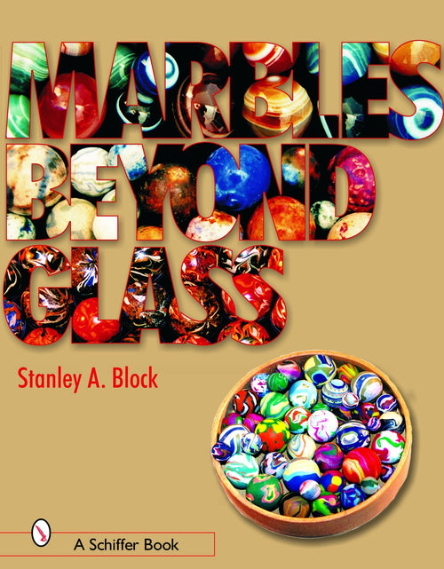 Load image into Gallery viewer, Marbles Beyond Glass by Schiffer Publishing
