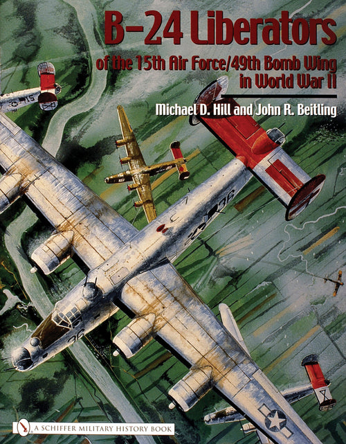 Load image into Gallery viewer, B-24 Liberators of the 15th Air Force/49th Bomb Wing in World War II by Schiffer Publishing
