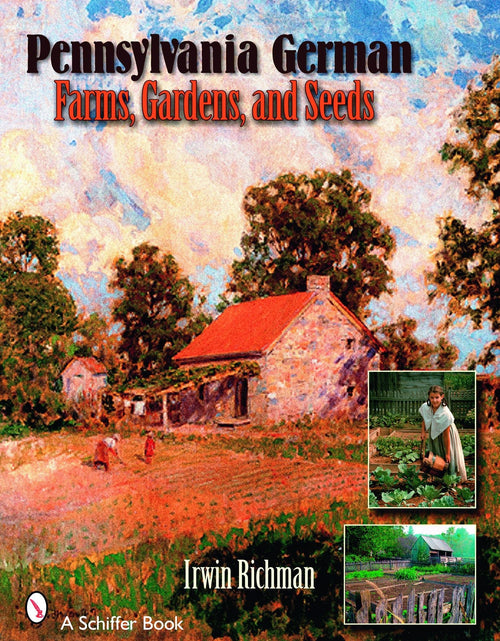 Load image into Gallery viewer, Pennsylvania German Farms, Gardens, and Seeds by Schiffer Publishing

