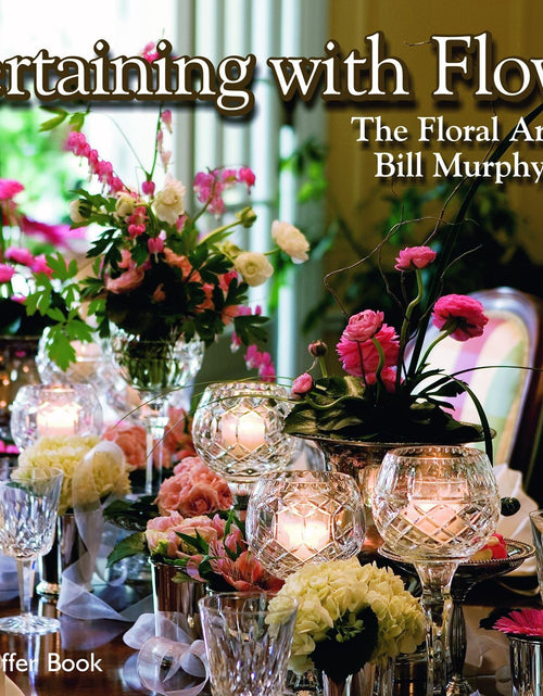 Load image into Gallery viewer, Entertaining with Flowers by Schiffer Publishing
