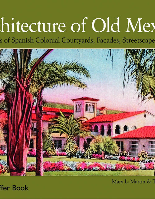 Load image into Gallery viewer, Architecture of Old Mexico by Schiffer Publishing
