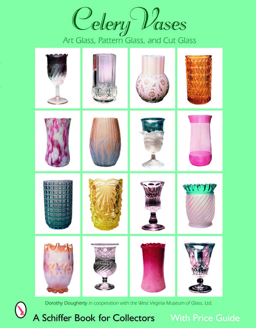 Load image into Gallery viewer, Celery Vases: Art Glass, Pattern Glass, and Cut Glass by Schiffer Publishing
