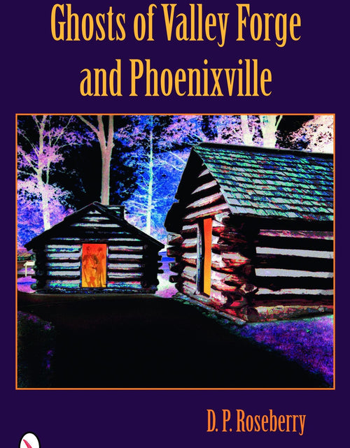 Load image into Gallery viewer, Ghosts of Valley Forge and Phoenixville by Schiffer Publishing
