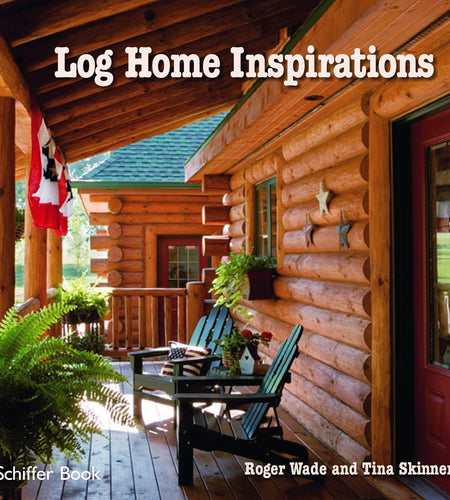 Log Home Inspirations by Schiffer Publishing