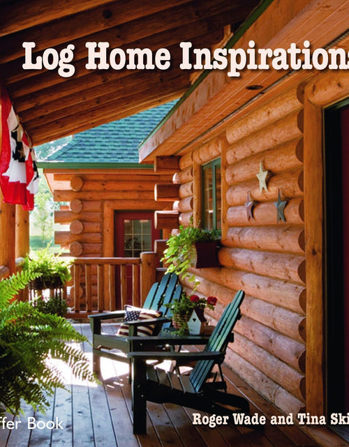 Load image into Gallery viewer, Log Home Inspirations by Schiffer Publishing
