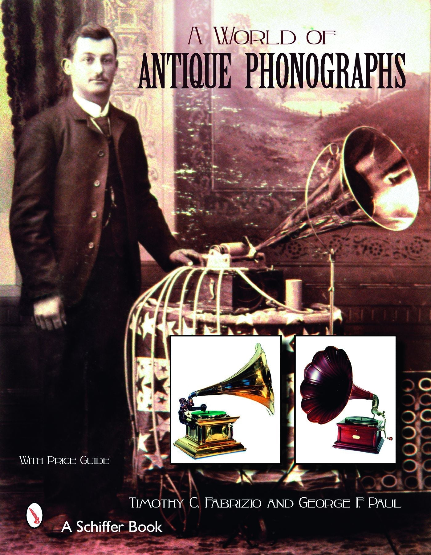 A World of Antique Phonographs by Schiffer Publishing