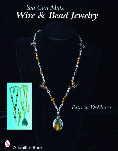 Load image into Gallery viewer, You Can Make Wire &amp; Bead Jewelry by Schiffer Publishing
