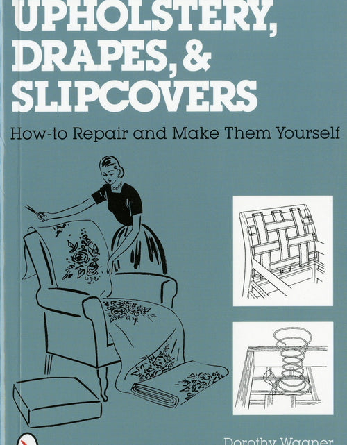 Load image into Gallery viewer, Upholstery, Drapes, and Slipcovers by Schiffer Publishing
