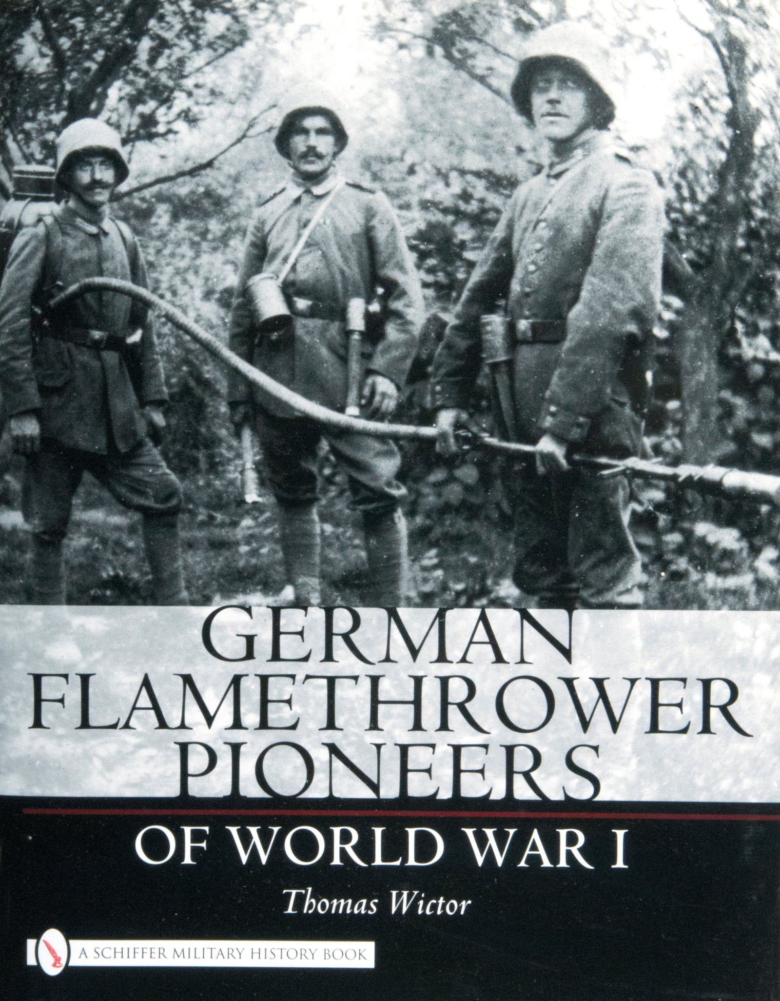German Flamethrower Pioneers of World War I by Schiffer Publishing