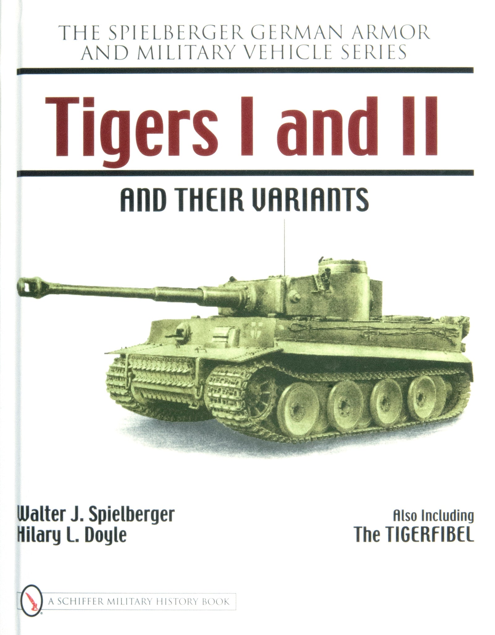 Tigers I and II and their Variants by Schiffer Publishing