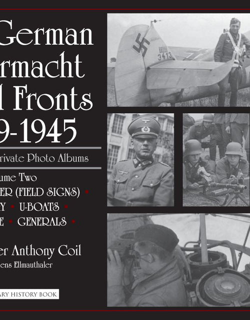 Load image into Gallery viewer, The German Wehrmacht on all Fronts 1939-1945, Images from Private Photo Albums, Vol. II by Schiffer Publishing
