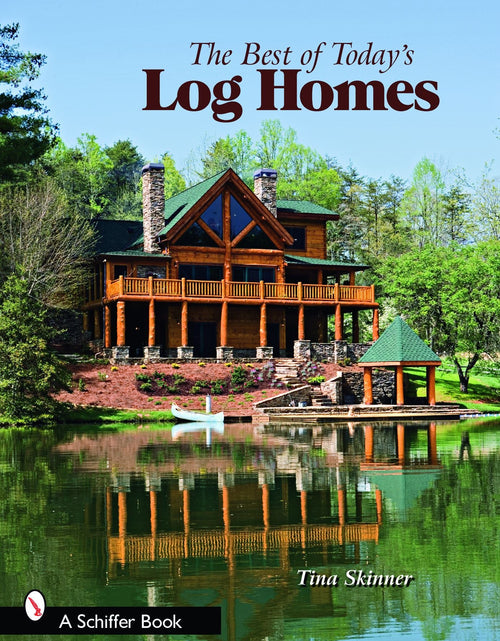 Load image into Gallery viewer, The Best of Today's Log Homes by Schiffer Publishing
