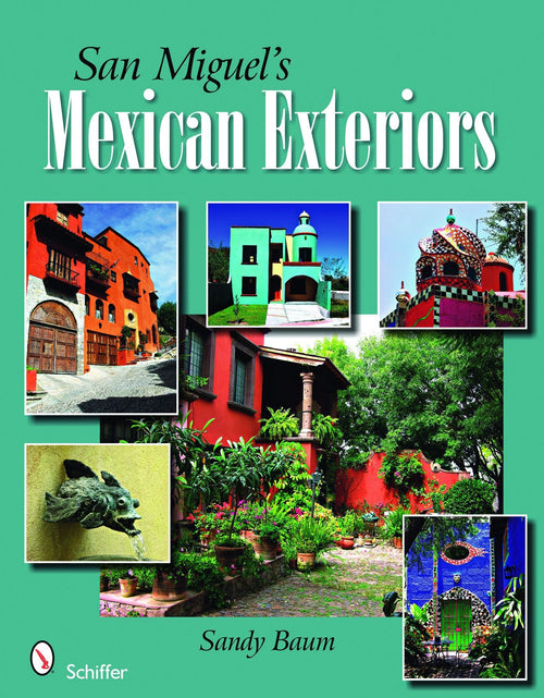 Load image into Gallery viewer, San Miguel's Mexican Exteriors by Schiffer Publishing
