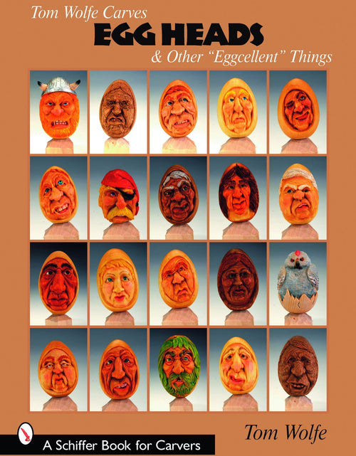 Load image into Gallery viewer, Tom Wolfe Carves Egg Heads &amp; Other “Eggcellent” Things by Schiffer Publishing
