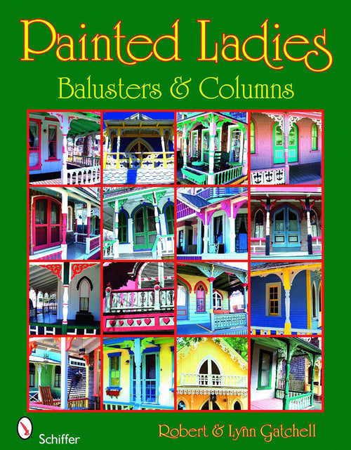 Load image into Gallery viewer, Painted Ladies: Balusters &amp; Columns by Schiffer Publishing
