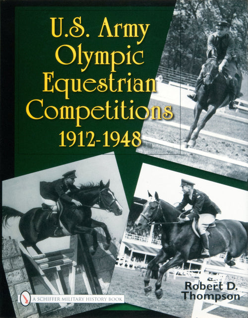 Load image into Gallery viewer, U.S. Army Olympic Equestrian Competitions 1912-1948 by Schiffer Publishing
