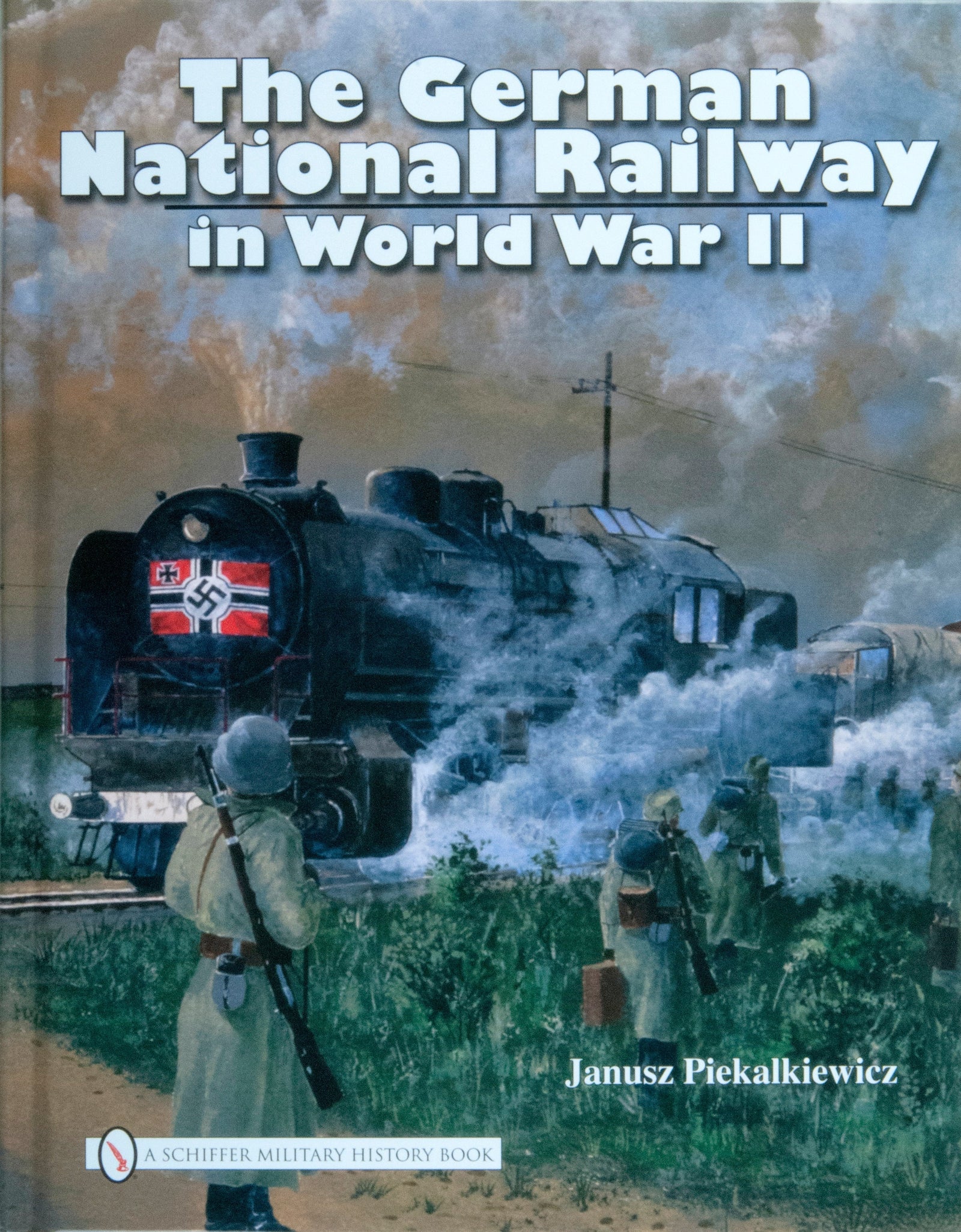 The German National Railway in World War II by Schiffer Publishing