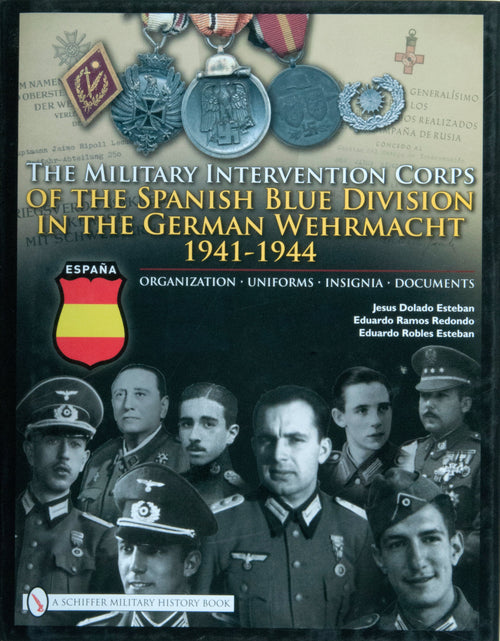 Load image into Gallery viewer, The Military Intervention Corps of the Spanish Blue Division in the German Wehrmacht 1941-1944 by Schiffer Publishing
