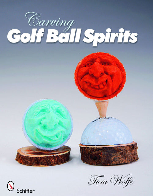 Load image into Gallery viewer, Carving Golf Ball Spirits by Schiffer Publishing
