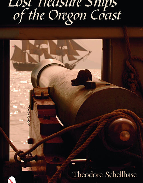 Load image into Gallery viewer, Lost Treasure Ships of the Oregon Coast by Schiffer Publishing
