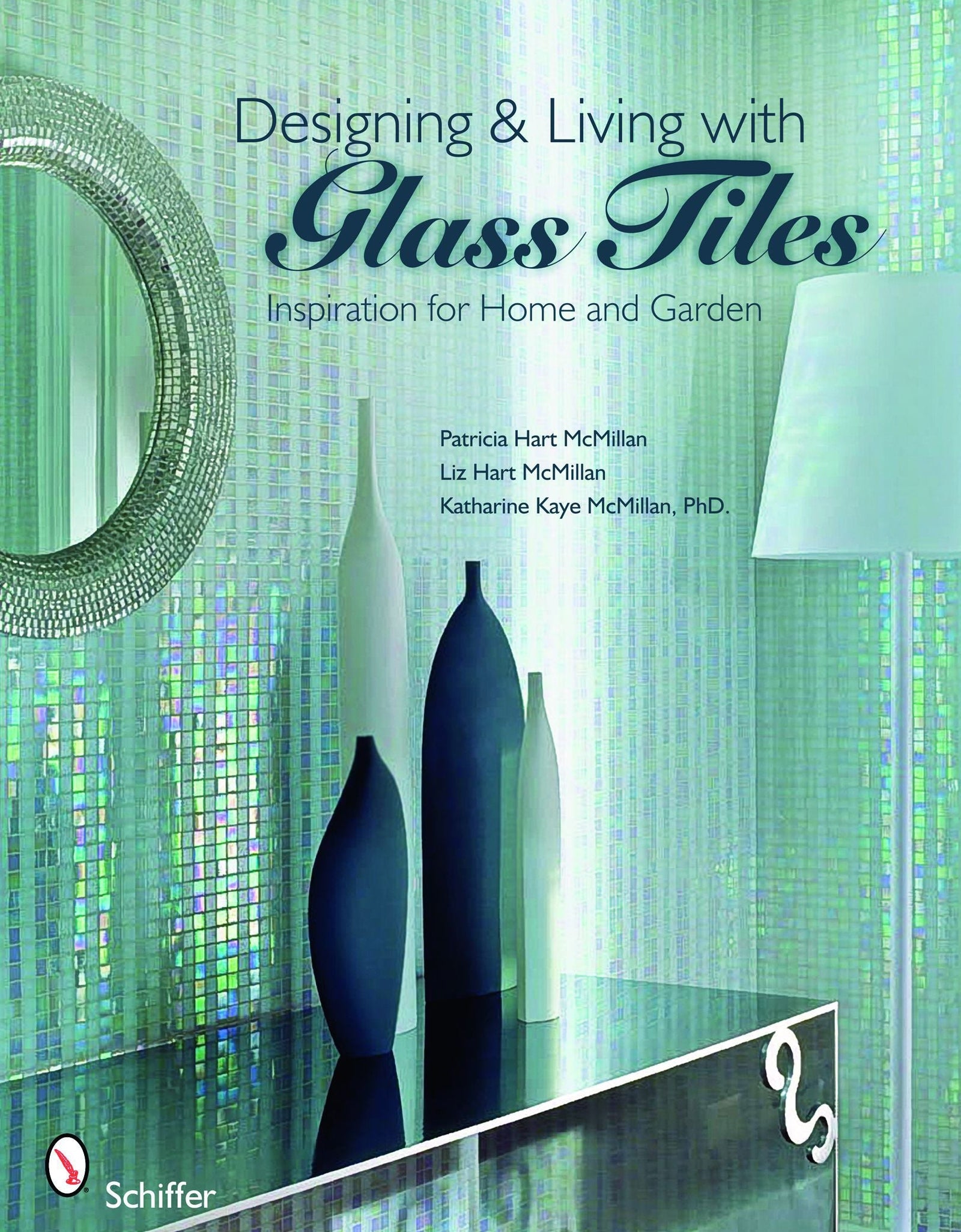 Designing & Living with Glass Tiles by Schiffer Publishing