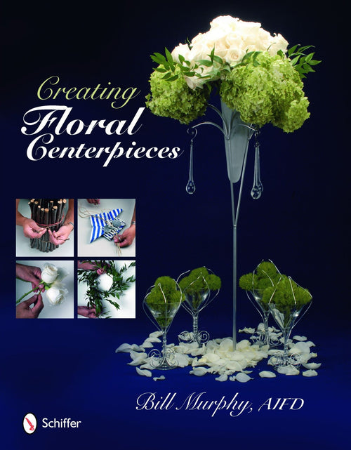 Load image into Gallery viewer, Creating Floral Centerpieces by Schiffer Publishing
