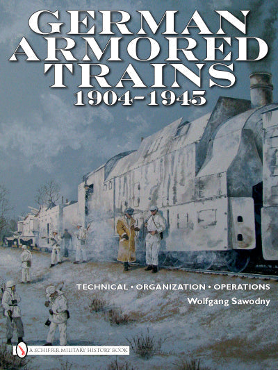 Load image into Gallery viewer, German Armored Trains 1904-1945 by Schiffer Publishing
