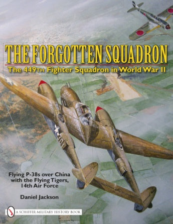 Load image into Gallery viewer, The Forgotten Squadron: The 449th Fighter Squadron in World War II - Flying P-38s with the Flying Tigers, 14th AF by Schiffer Publishing
