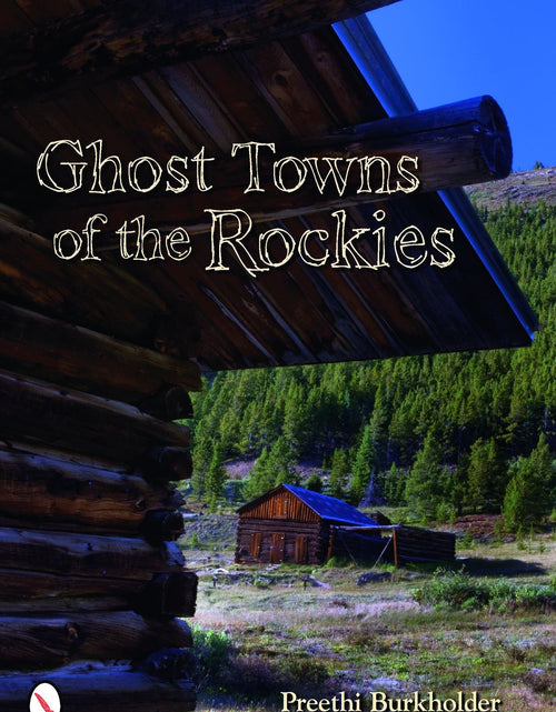 Load image into Gallery viewer, Ghost Towns of the Rockies by Schiffer Publishing

