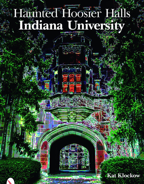 Load image into Gallery viewer, Haunted Hoosier Halls: Indiana University by Schiffer Publishing
