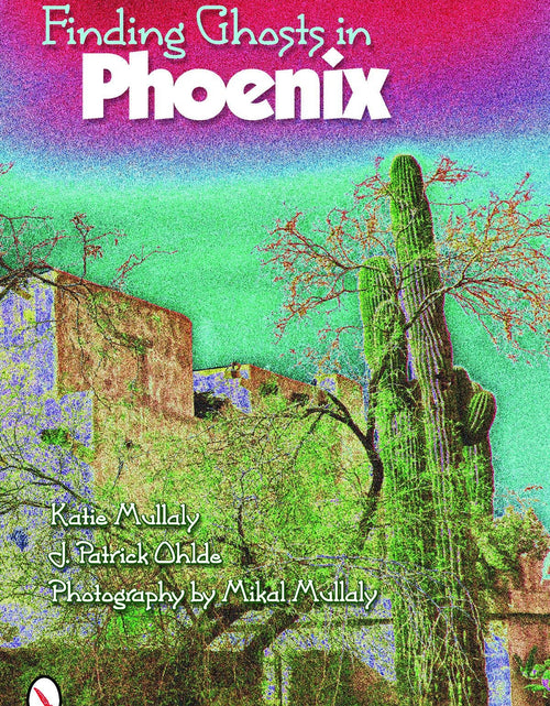 Load image into Gallery viewer, Finding Ghosts in Phoenix by Schiffer Publishing
