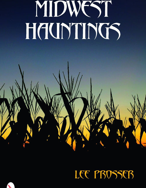 Load image into Gallery viewer, Midwest Hauntings by Schiffer Publishing
