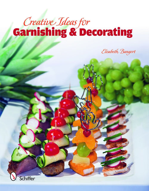 Load image into Gallery viewer, Creative Ideas for Garnishing &amp; Decorating by Schiffer Publishing
