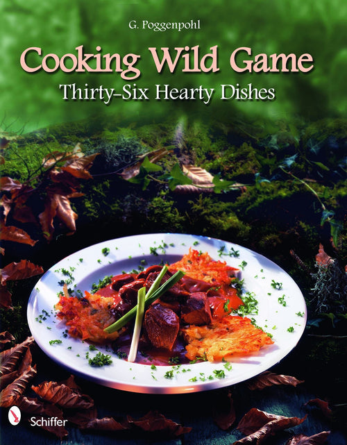Load image into Gallery viewer, Cooking Wild Game by Schiffer Publishing
