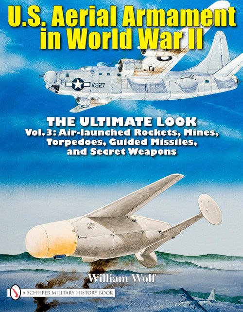 Load image into Gallery viewer, U.S. Aerial Armament in World War II - The Ultimate Look by Schiffer Publishing
