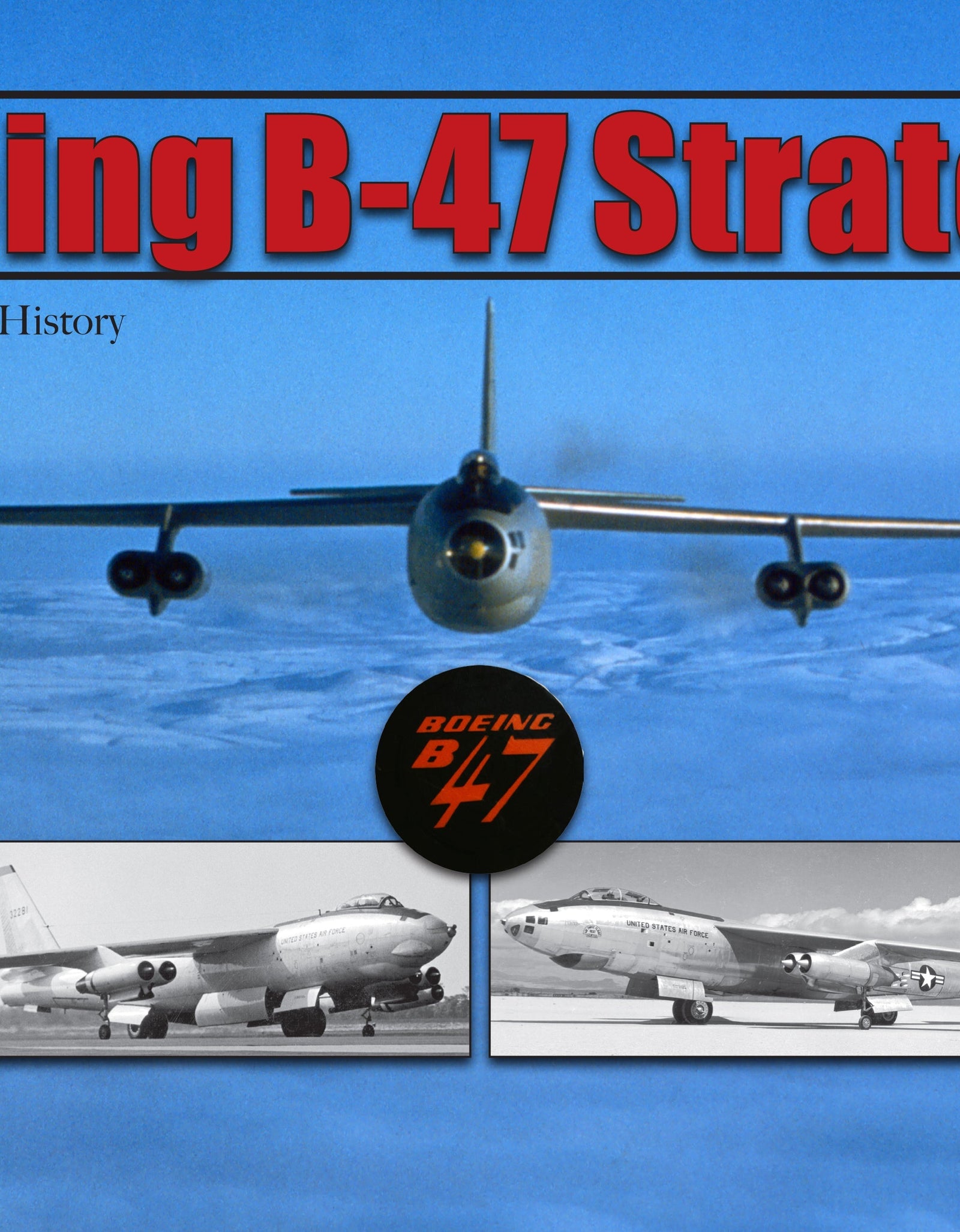 Boeing B-47 Stratojet by Schiffer Publishing