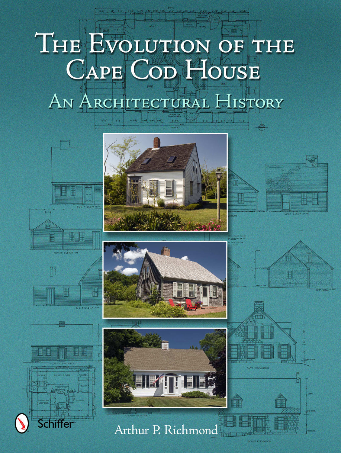 The Evolution of the Cape Cod House by Schiffer Publishing