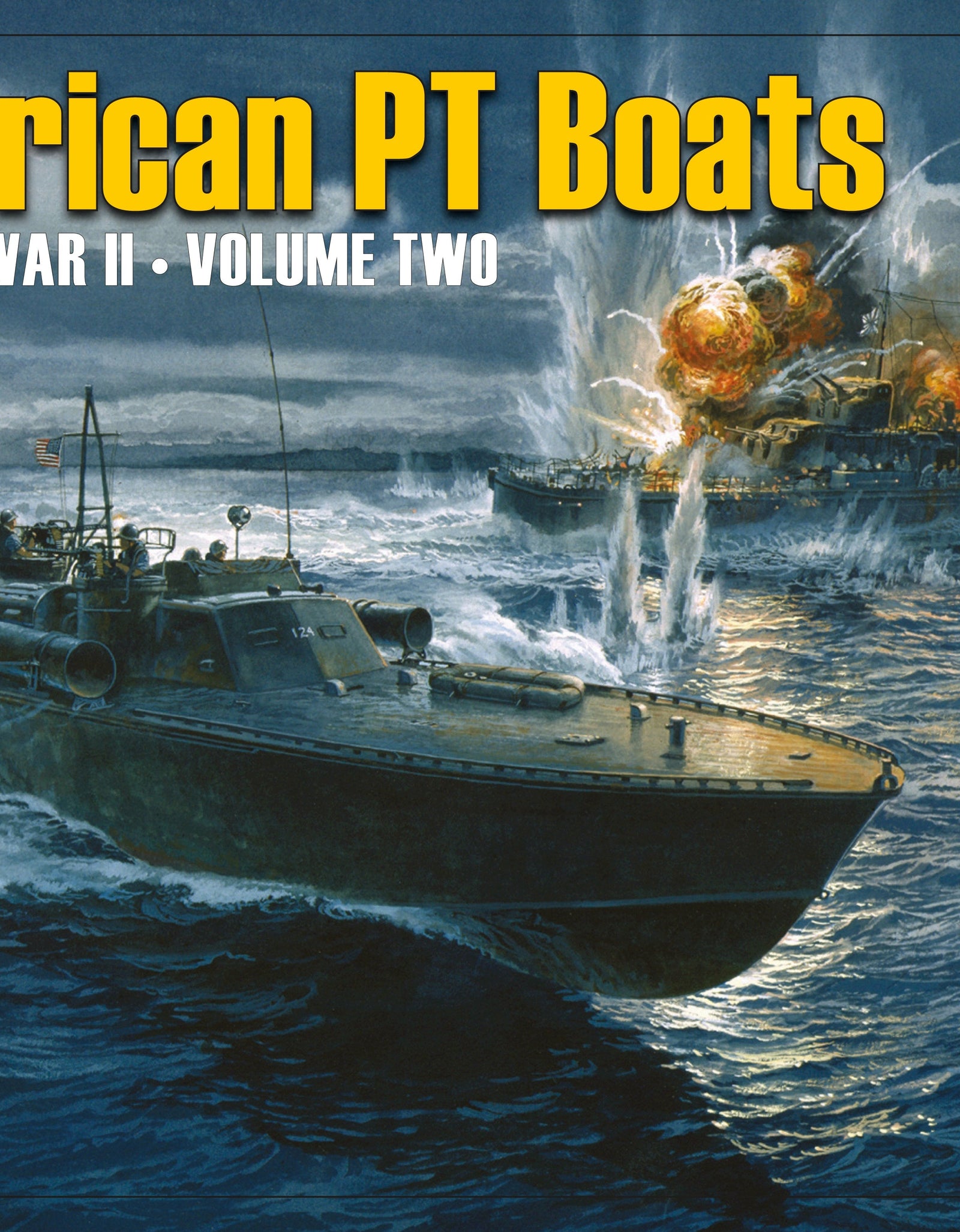 American PT Boats in World War II Volume Two by Schiffer Publishing