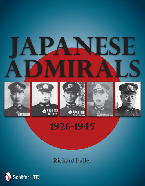 Load image into Gallery viewer, Japanese Admirals 1926-1945 by Schiffer Publishing
