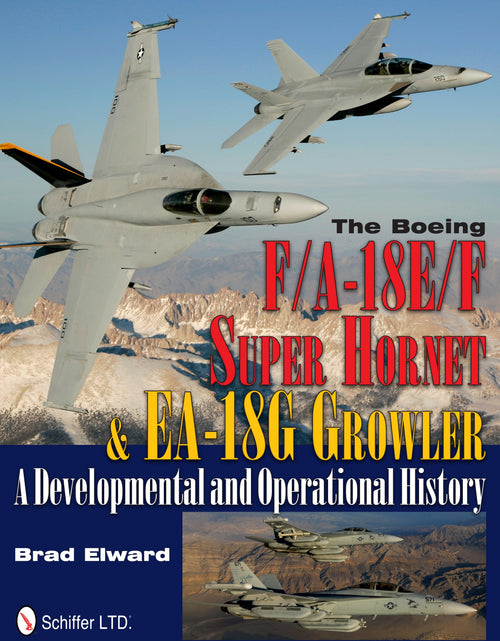 Load image into Gallery viewer, The Boeing F/A-18E/F Super Hornet &amp; EA-18G Growler by Schiffer Publishing
