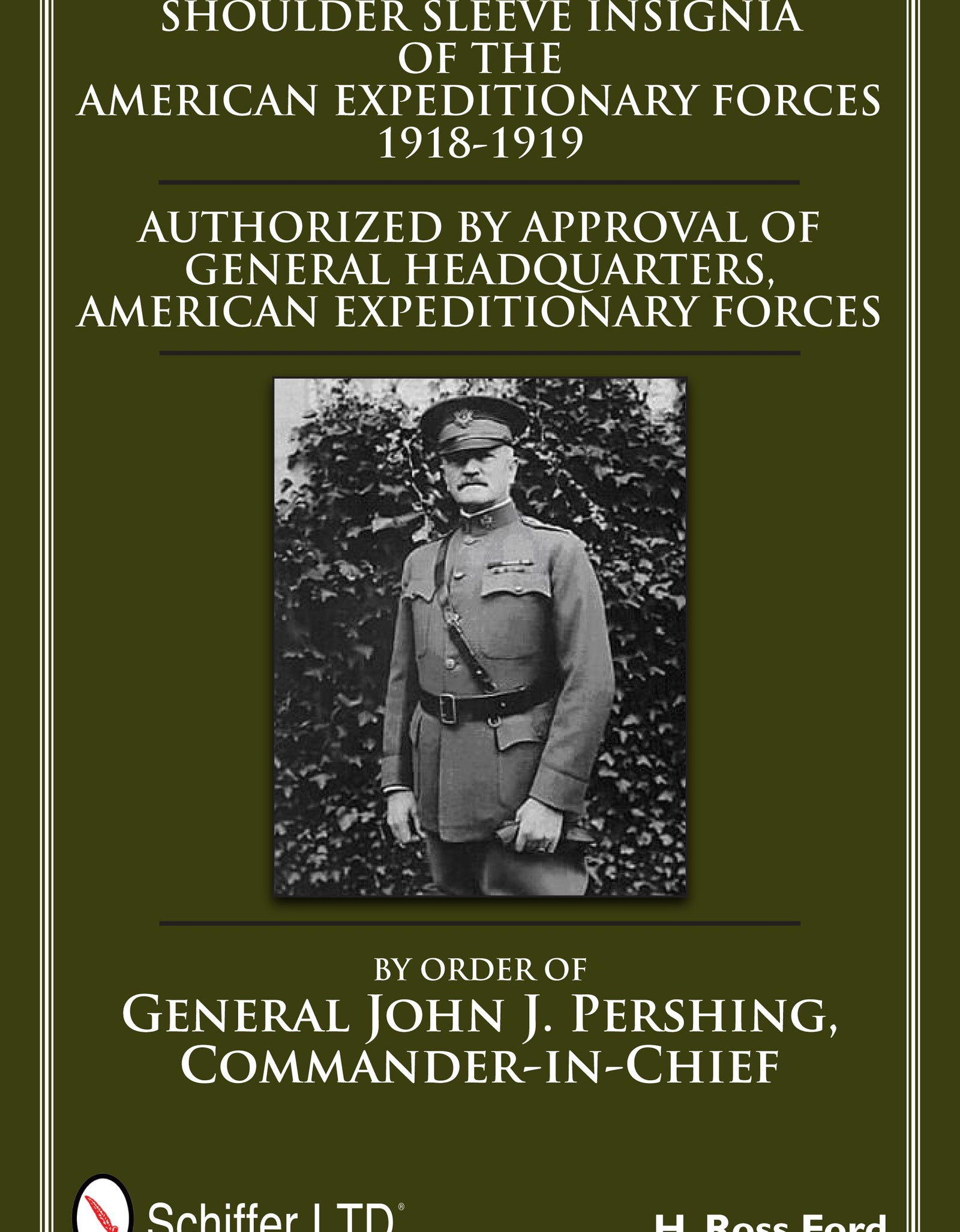 Shoulder Sleeve Insignia of the American Expeditionary Forces 1918-1919 by Schiffer Publishing
