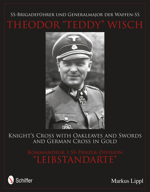 Load image into Gallery viewer, SS-Brigadeführer und Generalmajor der Waffen-SS Theodor "Teddy" Wisch by Schiffer Publishing
